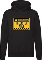 Waarschuwing! Ik luister niet!  Hoodie| sweater |waarschuwing |luisteren | kado | eigenwijs |  grappig | trui