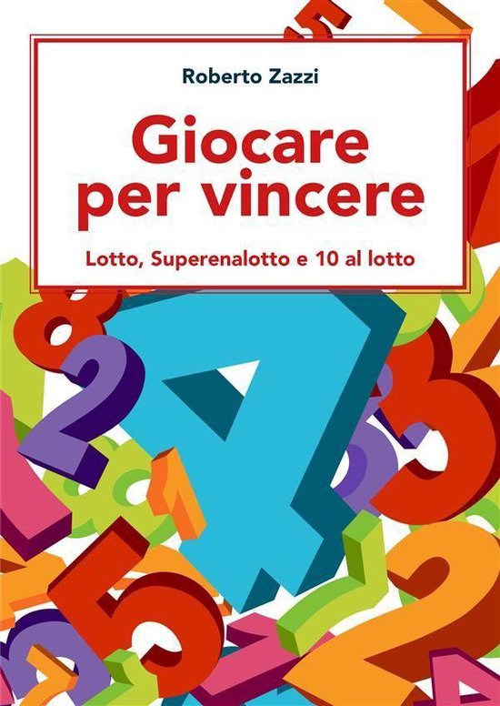 Giocare per vincere: Lotto, Superenalotto e 10 al lotto - cover