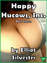 Happy Hucows, Inc. Part Three