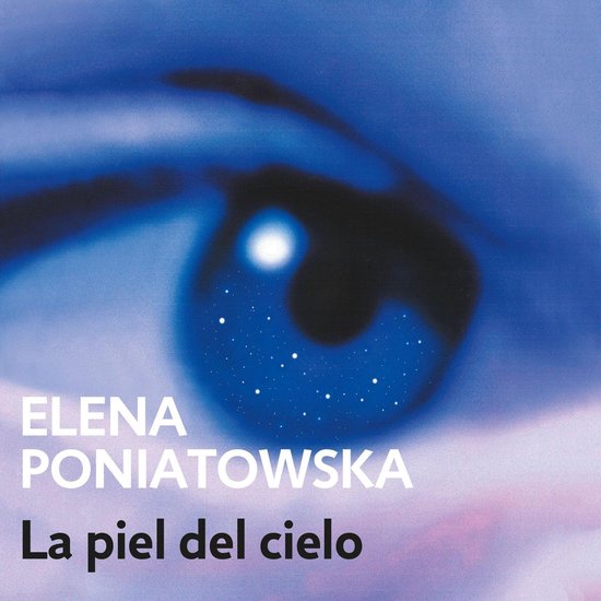 La piel del cielo, Elena Poniatowska 9786073171243 Boeken bol