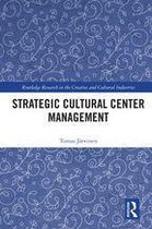 Routledge Research in the Creative and Cultural Industries - Strategic Cultural Center Management