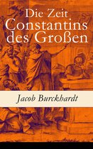 Die Zeit Constantins des Großen - Vollständige Ausgabe