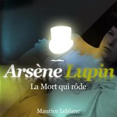 La mort qui rôde ; les aventures d'Arsène Lupin