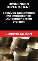 Dividenden Investoren : passives Einkommen mit monatlichen Dividendenaktien erzielen