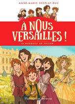À nous Versailles ! 1 - À nous Versailles ! (Tome 1) - La marquise au poison