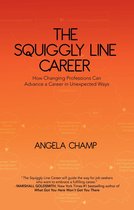 The Squiggly Line Career: How Changing Professions Can Advance a Career in Unexpected Ways