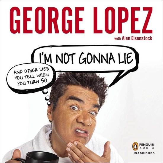 I'm Not Gonna Lie: and Other Lies You Tell When You Turn 50 - cover