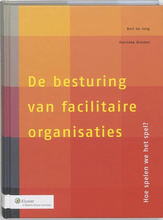 Cover van het boek 'De besturing van facilitaire organisaties / druk 1' van H. Niesten en B. de Jong
