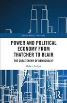 British Politics and Society - Power and Political Economy from Thatcher to Blair