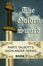Marti Talbott's Highlander Series 7 - The Golden Sword, Book 7