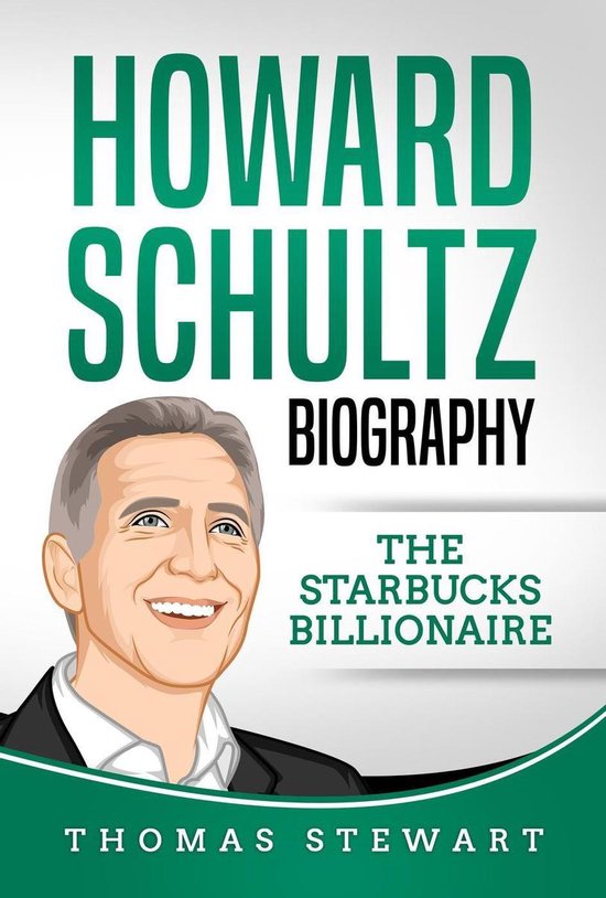 Howard Schultz: Biography The Starbucks Billionaire