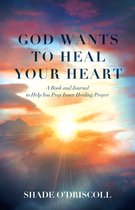God Wants to Heal Your Heart