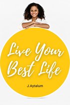 Self Help 8 - Live Your Best Life