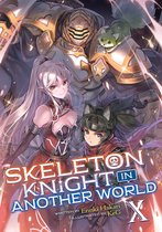 Skeleton Knight in Another World (Light Novel) 10 - Skeleton Knight in Another World (Light Novel) Vol. 10
