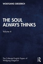 The Collected English Papers of Wolfgang Giegerich-The Soul Always Thinks