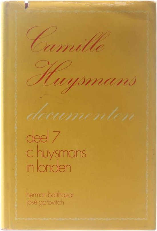 Boek 'Camille Huysmans documenten, deel 7', met gele kaft en gouden tekst. Deel 7 c. huysmans in londen. herman balthazar josé gotovitch.