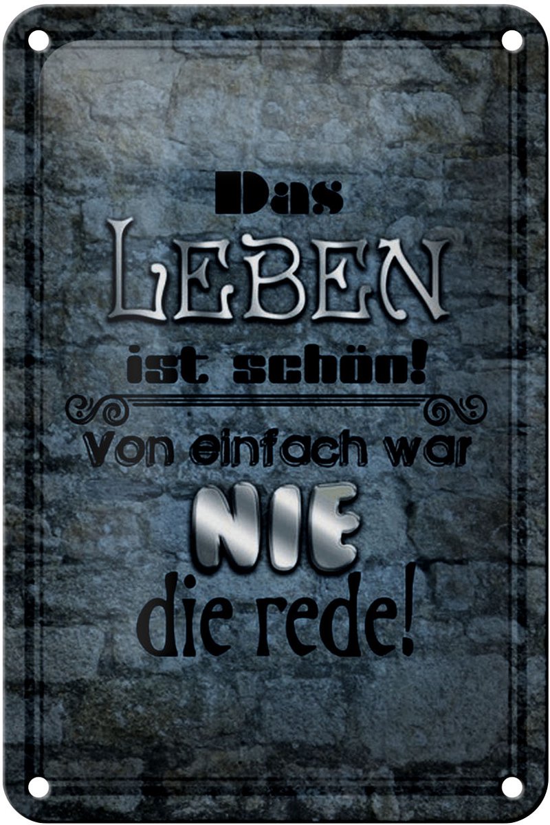 Blechschild Spruch 12x18cm Leben schön einfach war nie Rede