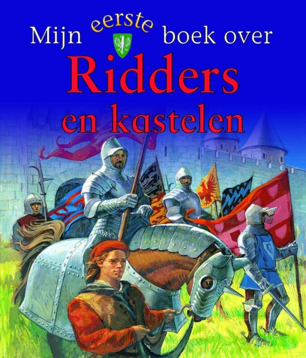 Mijn eerste boek over... - Mijn eerste boek over Ridders en kastelen ...