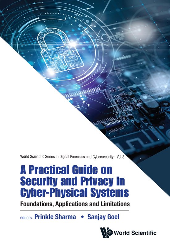 World Scientific Series in Digital Forensics and Cybersecurity 3 - A Practical Guide on Security and Privacy in Cyber-Physical Systems