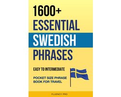 1600+ Essential Swedish Phrases: Easy to Intermediate Pocket Size Phrase Book for Travel