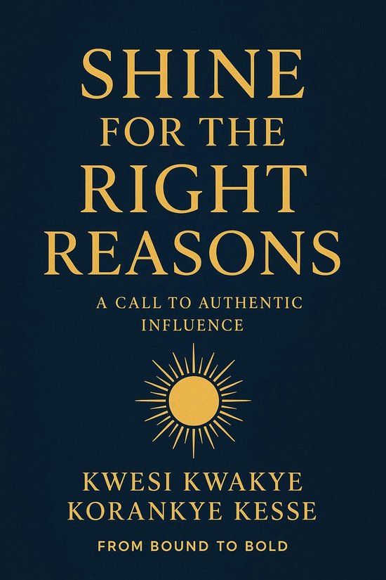 Shine for the Right Reasons: A Call to Authentic Influence - cover