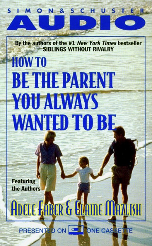 How To Be The Parent You Always Wanted To Be - cover