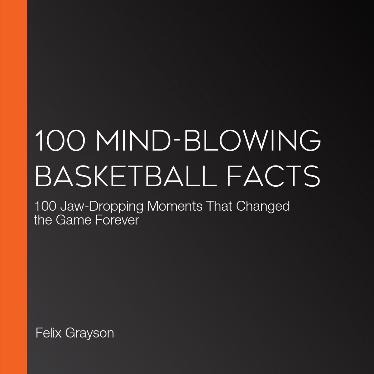 100 Mind-Blowing Basketball Facts