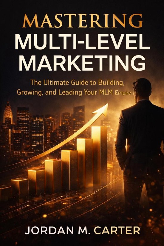 Mastering Multi-Level Marketing: The Ultimate Guide to Build ... - cover