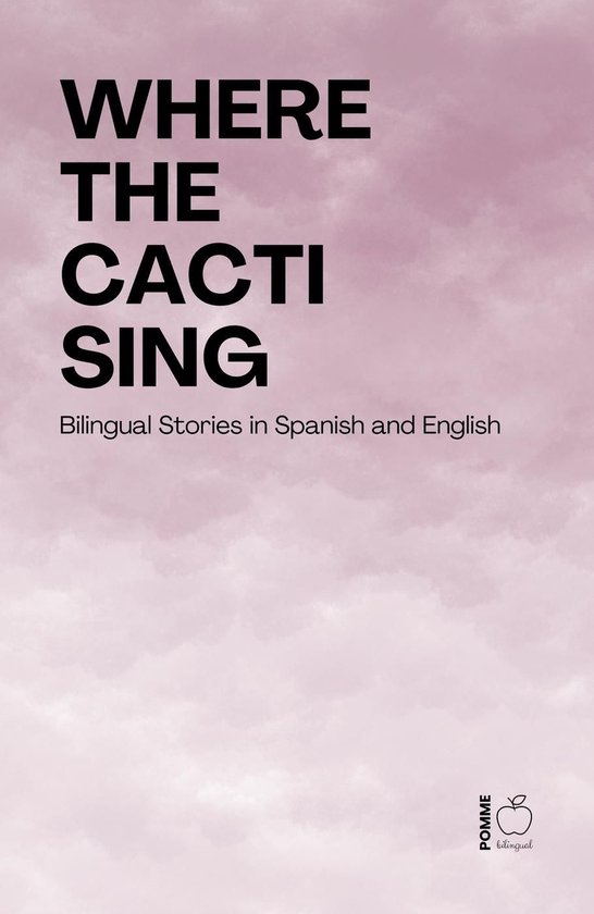 Where the Cacti Sing: Bilingual Stories in Spanish and Engli ... - cover