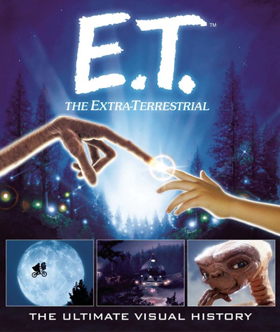 E.T.: the Extra Terrestrial: The Ultimate Visual History - cover