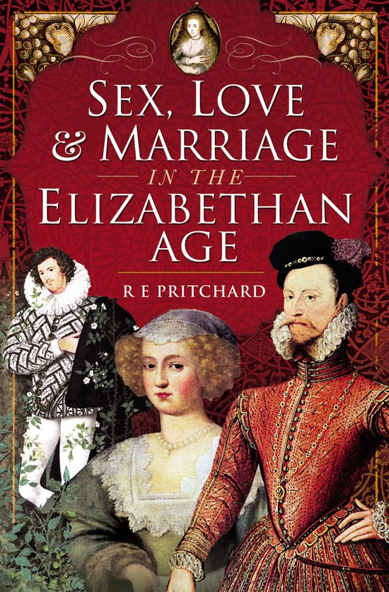 Sex, Love & Marriage in the Elizabethan Age - cover