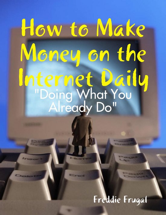 How to Make Money on the Internet Daily - cover