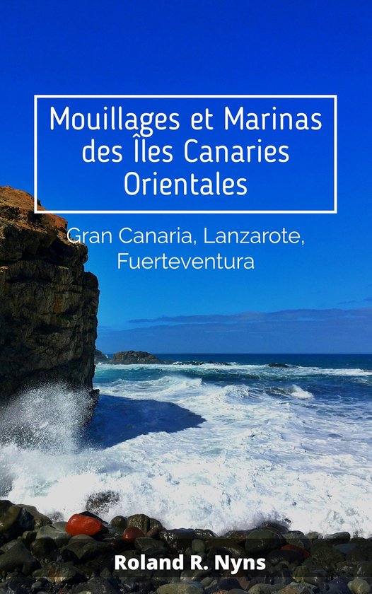 Pilotbook 1 - Mouillages et Marinas des Îles Canaries Orien ... - cover