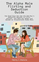 The Alpha Male Flirting and Seduction Guide