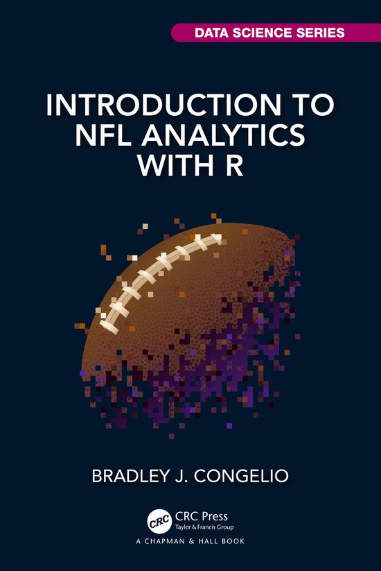 Boekomslag van 'Introduction to NFL Analytics with R', met een bruine Amerikaanse voetbal die pixelachtig vervaagt in een donkere achtergrond. "DATA SCIENCE SERIES" staat bovenaan.