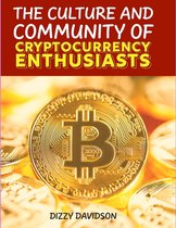 Bitcoin And Other Cryptocurrencies 5 - , The Culture and Community of Cryptocurrency Enthusiasts