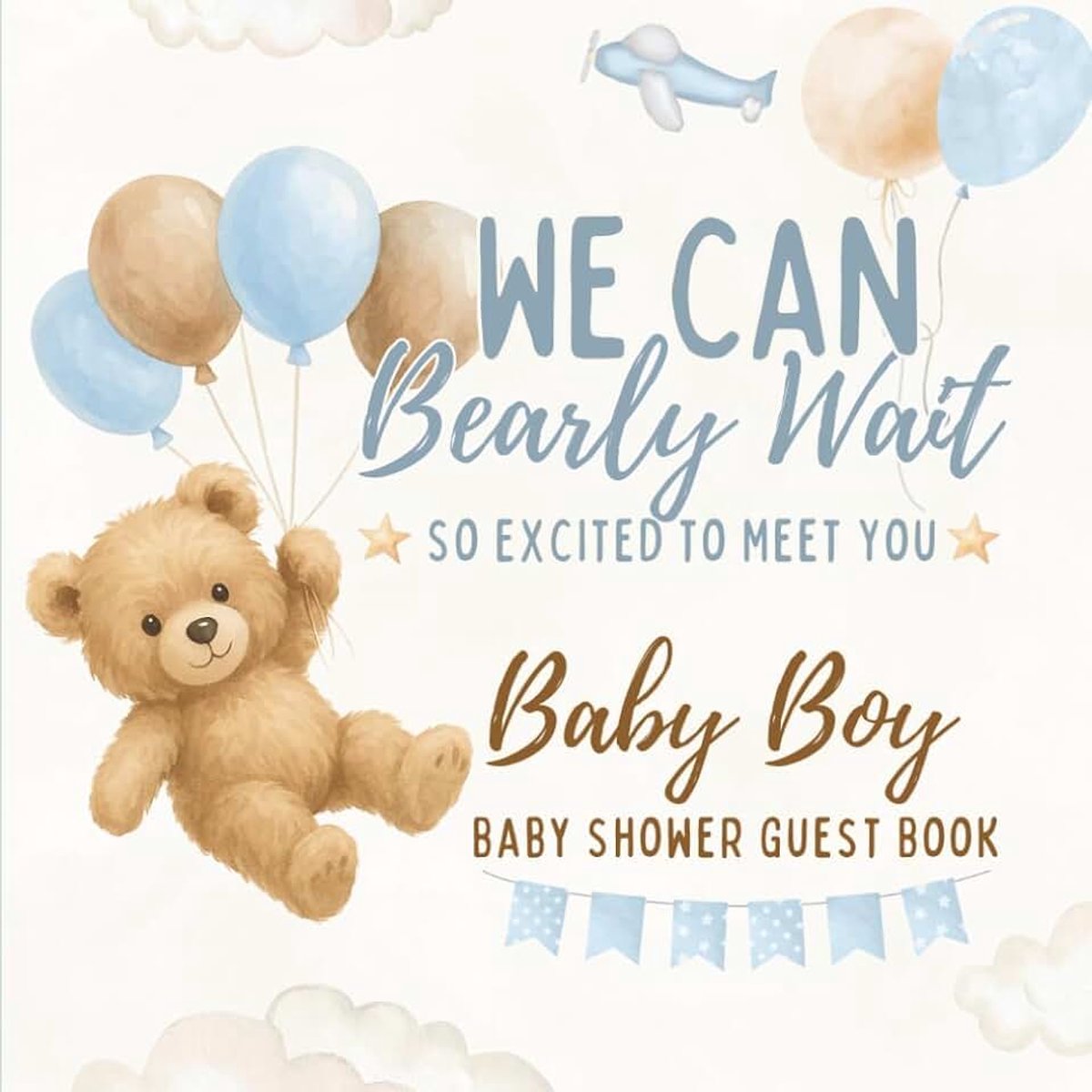 Bearly Wait: So Excited to Meet You – A Baby Boy Shower Guest Book for Messages, Wishes, Photos & Gifts