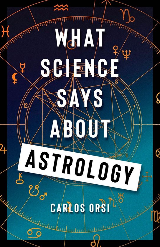 Boekomslag: What Science Says About Astrology door Carlos Orsi, met een blauwe astrologische kaart en sterrenbeelden.