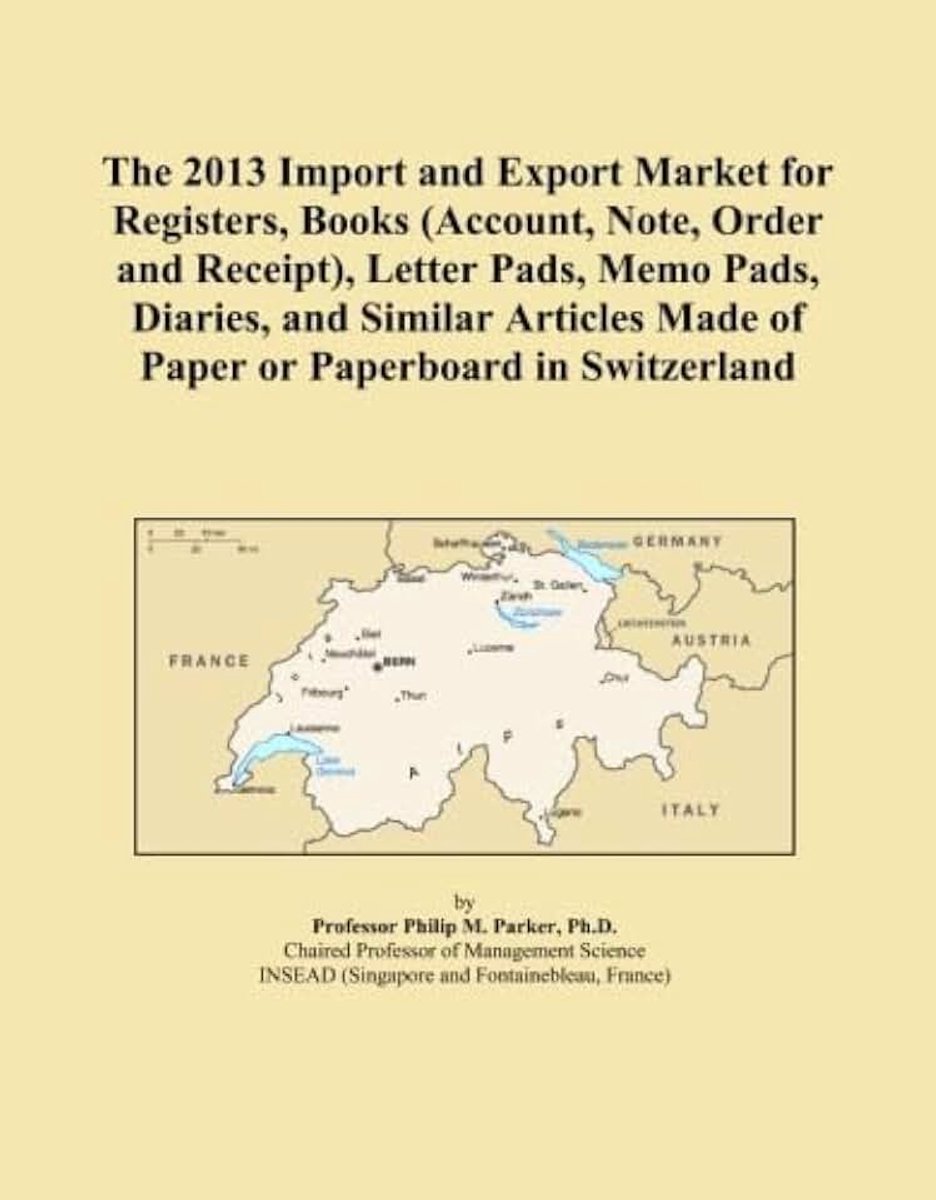 Group International The 2013 Import and Export Market for Registers, Books (Account, Note, Order and Receipt), Letter Pads, Memo Pads, Diaries, and Similar Articles Made of Paper or Paperboard in