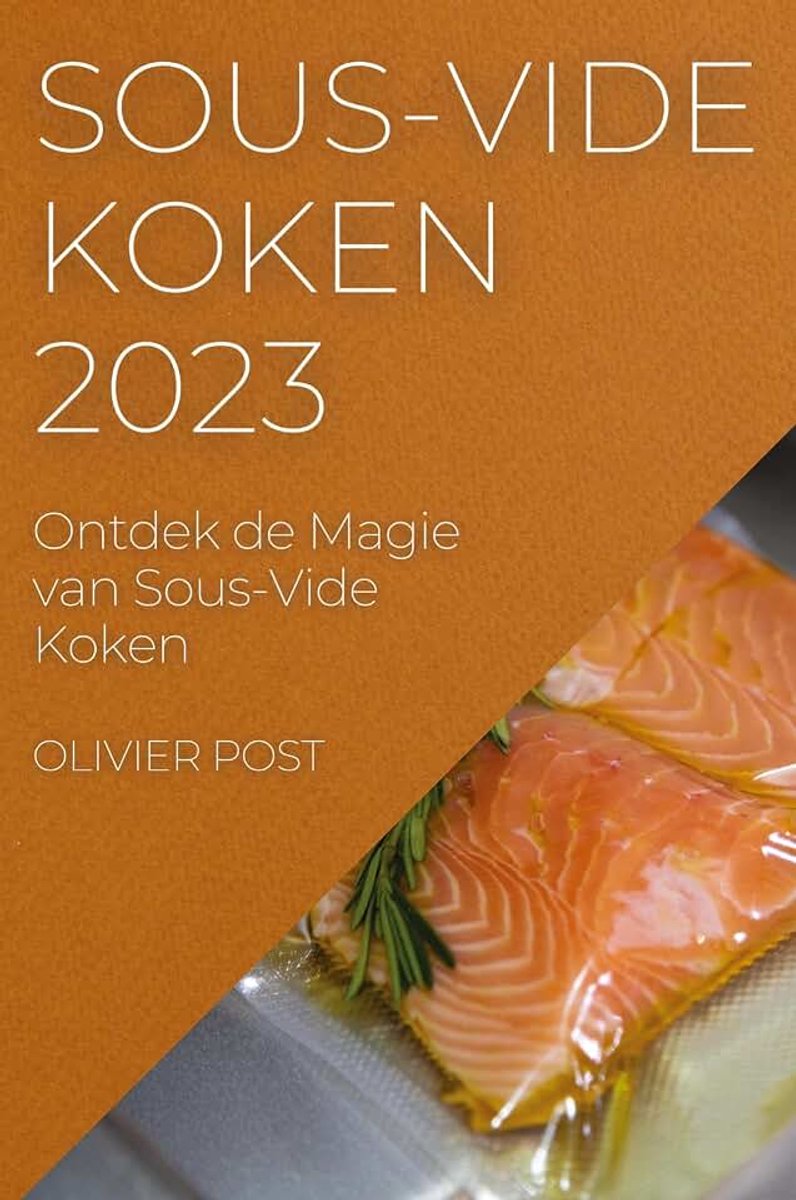 Koken 2023: Ontdek de Magie van Sous-Vide Koken