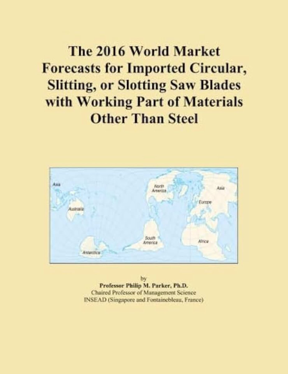 World Market Forecasts for Imported Circular, Slitting, or Slotting Saw Blades with Working Part of Materials Other Than Steel