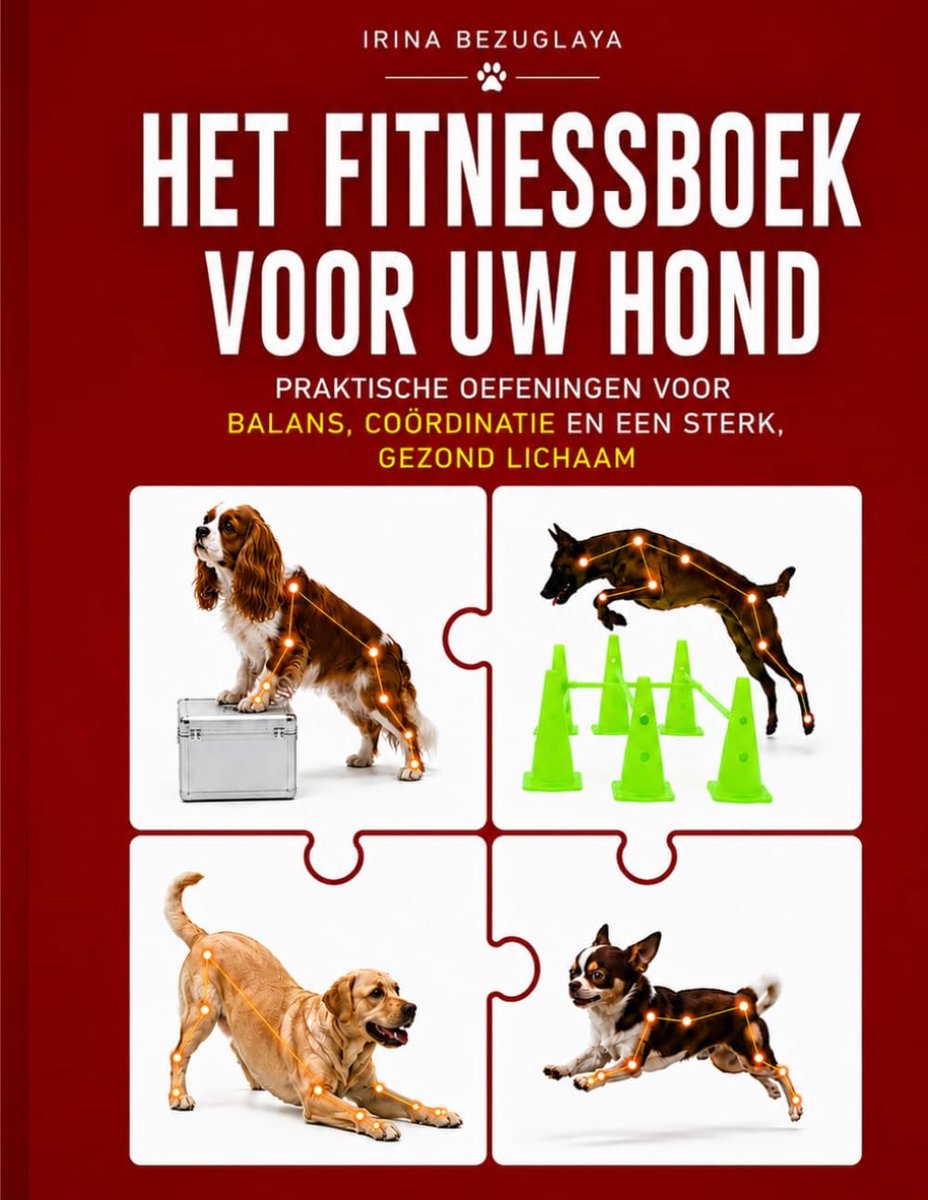Het Fitnessboek voor uw Hond: Sterke spieren, gezonde gewrichten en een fit lichaam — stap voor stap, thuis - ShopVlot