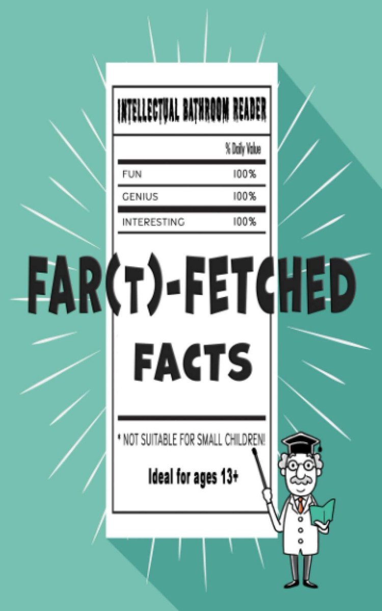 FAR(t) FETCHED FACTS - An Intellectual Bathroom Reader: A fun, genius, and interesting fact book ideal for adults and - ShopVlot
