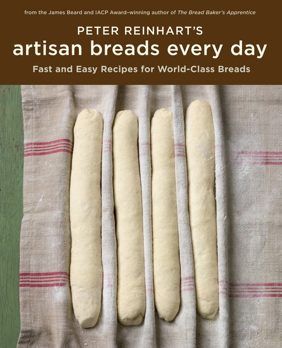 Peter Reinhart's Artisan Breads Every Day - cover