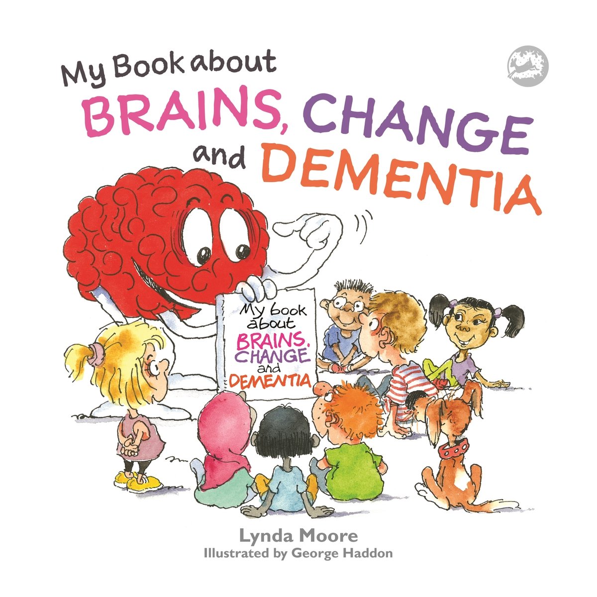My Book About Brains, Change And Dementia