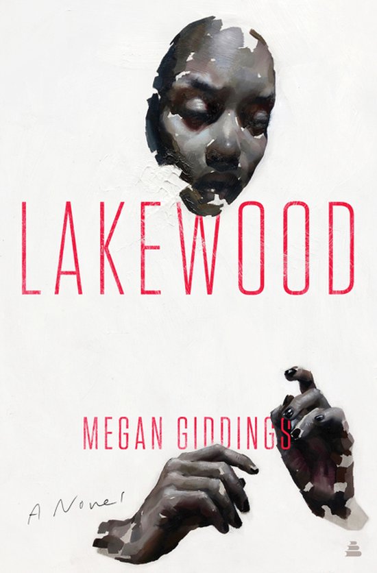 Boekomslag van Lakewood door Megan Giddings met een olieverfschilderij van een gezicht en handen op een witte achtergrond.
