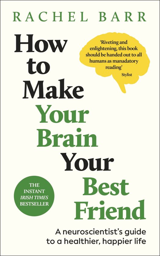 How to Make Your Brain Your Best Friend