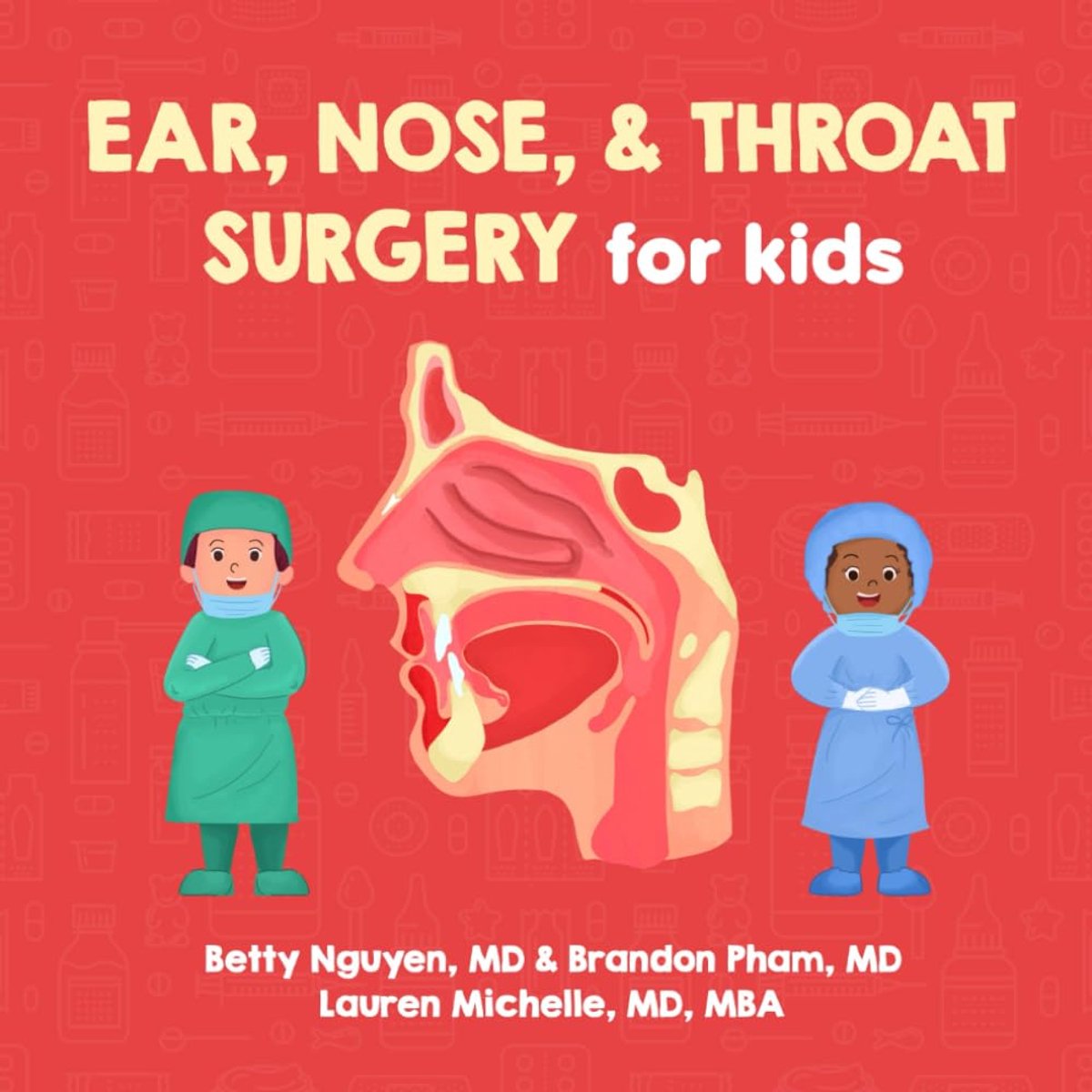 Nose, and Throat Surgery for Kids: A Fun Picture Book About Otolaryngology-Head and Neck Surgery (ENT) for Children (Gift for Kids, Teachers, and Medical Students)