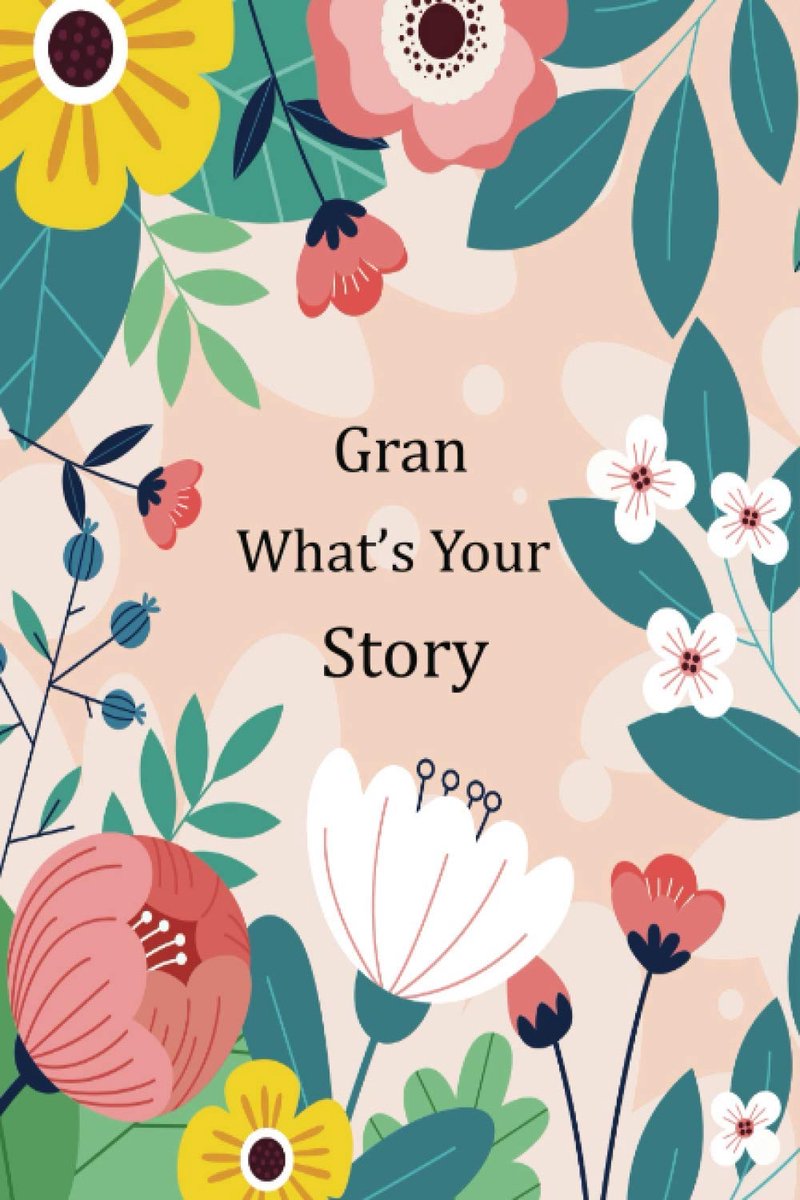 What's Your Story: This guided journal with prompts and questions will help your Gran to tell her amazing life story