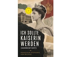 Ich sollte Kaiserin werden (Kommentiert)